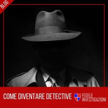 Come diventare detective: come si diventa investigatore