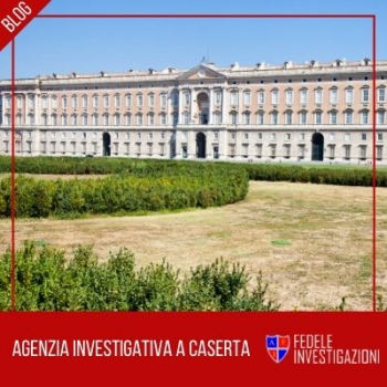 Investigatore privato Caserta | Fedele Investigazioni