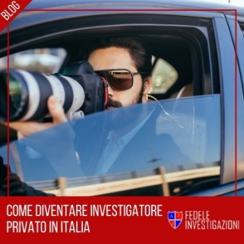 Come diventare investigatore privato in italia