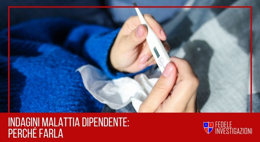 indagini-malattia-dipendente-perche-farla-fedele-investigazioni